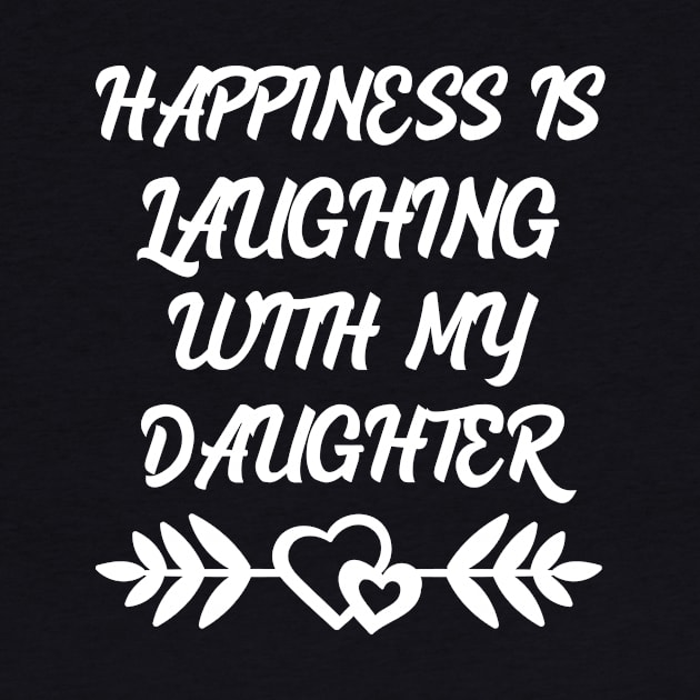 Happiness is laughing with my daughter by Work Memes